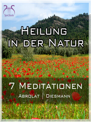 cover image of Heilung in der Natur--7 einzigartige geführte Meditationen zum Auftanken im Alltag--mit Naturklängen und Entspannungsmusik--SyncSouls Kurz-Meditationen Volume 1